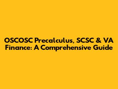 OSCOSC Precalculus, SCSC & VA Finance: A Comprehensive Guide