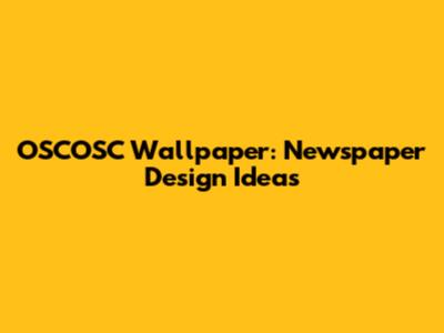 OSCOSC Wallpaper: Newspaper Design Ideas