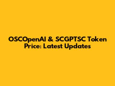 OSCOpenAI & SCGPTSC Token Price: Latest Updates