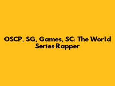 OSCP, SG, Games, SC: The World Series Rapper