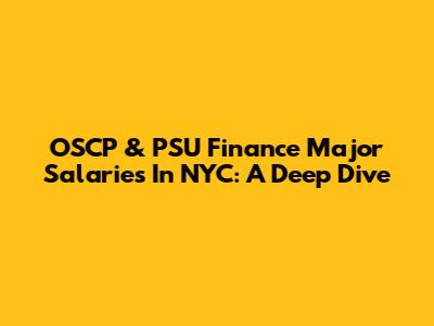 OSCP & PSU Finance Major Salaries In NYC: A Deep Dive