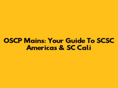 OSCP Mains: Your Guide To SCSC Americas & SC Cali