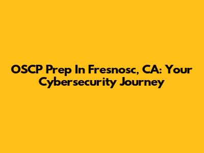 OSCP Prep In Fresnosc, CA: Your Cybersecurity Journey