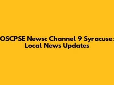 OSCPSE Newsc Channel 9 Syracuse: Local News Updates