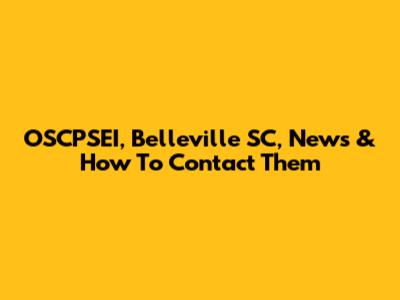 OSCPSEI, Belleville SC, News & How To Contact Them