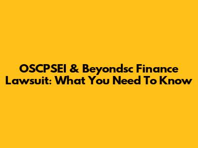 OSCPSEI & Beyondsc Finance Lawsuit: What You Need To Know