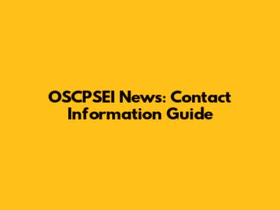 OSCPSEI News: Contact Information Guide