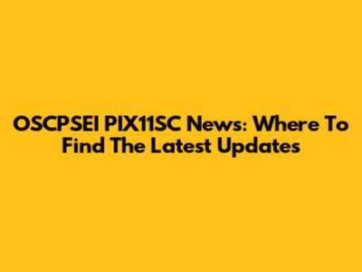 OSCPSEI PIX11SC News: Where To Find The Latest Updates