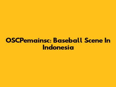 OSCPemainsc: Baseball Scene In Indonesia