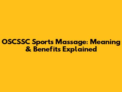 OSCSSC Sports Massage: Meaning & Benefits Explained
