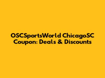 OSCSportsWorld ChicagoSC Coupon: Deals & Discounts
