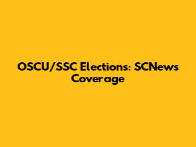OSCU/SSC Elections: SCNews Coverage