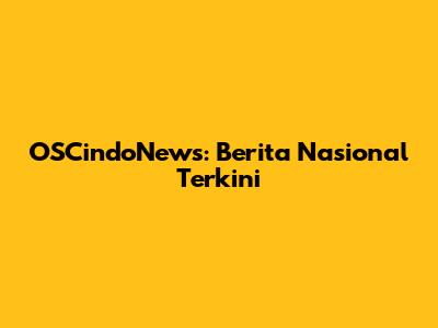 OSCindoNews: Berita Nasional Terkini