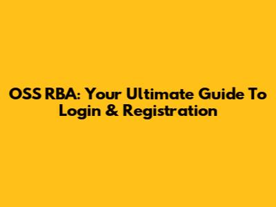 OSS RBA: Your Ultimate Guide To Login & Registration