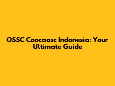 OSSC Coocaasc Indonesia: Your Ultimate Guide