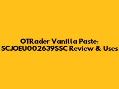OTRader Vanilla Paste: SCJOEU002639SSC Review & Uses