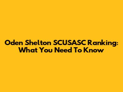 Oden Shelton SCUSASC Ranking: What You Need To Know