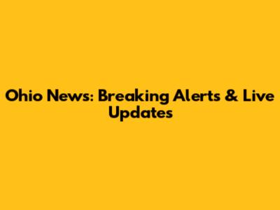 Ohio News: Breaking Alerts & Live Updates
