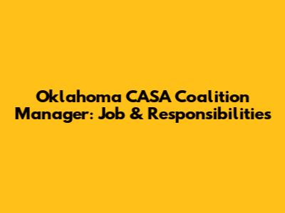 Oklahoma CASA Coalition Manager: Job & Responsibilities
