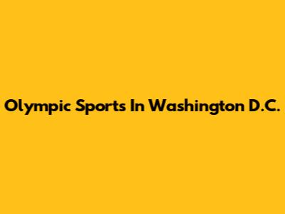 Olympic Sports In Washington D.C.