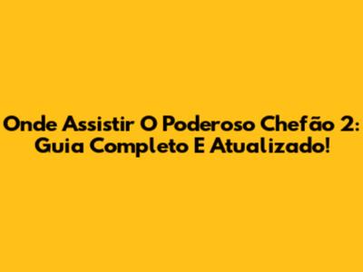 Onde Assistir 'O Poderoso Chefão 2': Guia Completo E Atualizado!