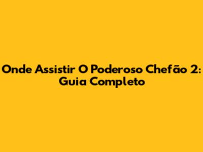 Onde Assistir O Poderoso Chefão 2: Guia Completo