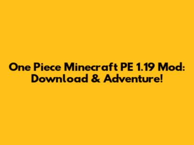 One Piece Minecraft PE 1.19 Mod: Download & Adventure!