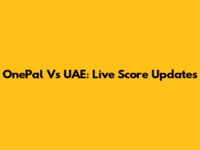 OnePal Vs UAE: Live Score Updates