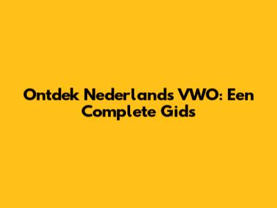 Ontdek Nederlands VWO: Een Complete Gids