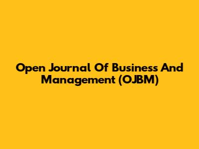 Open Journal Of Business And Management (OJBM)