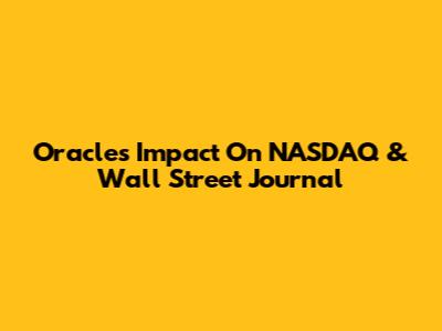 Oracle's Impact On NASDAQ & Wall Street Journal