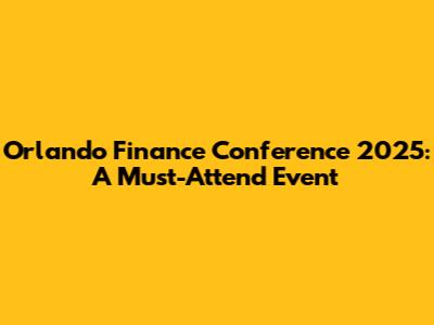 Orlando Finance Conference 2025: A Must-Attend Event