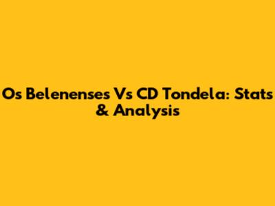 Os Belenenses Vs CD Tondela: Stats & Analysis