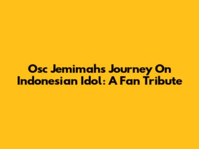 Osc Jemimah's Journey On Indonesian Idol: A Fan Tribute