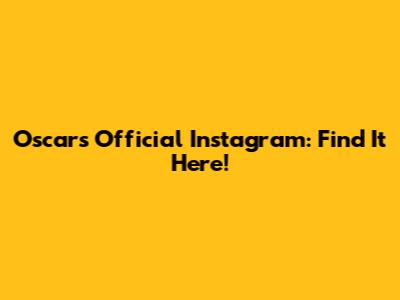 Oscar's Official Instagram: Find It Here!