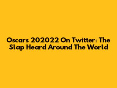 Oscars 202022 On Twitter: The Slap Heard Around The World