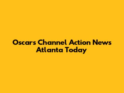Oscars Channel Action News Atlanta Today