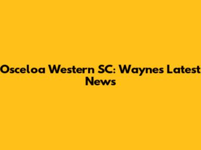 Osceloa Western SC: Wayne's Latest News
