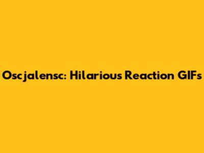 Oscjalensc: Hilarious Reaction GIFs