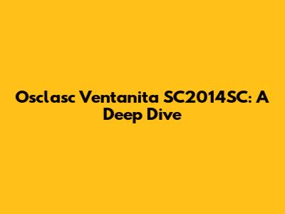 Osclasc Ventanita SC2014SC: A Deep Dive