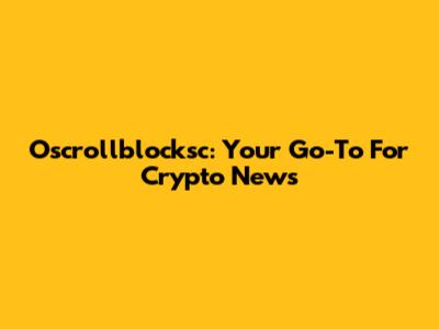 Oscrollblocksc: Your Go-To For Crypto News