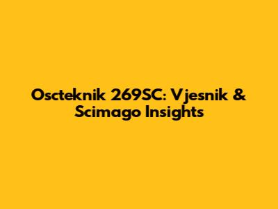 Oscteknik 269SC: Vjesnik & Scimago Insights
