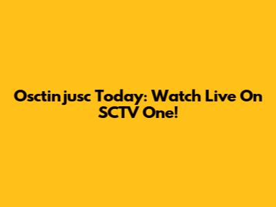 Osctinjusc Today: Watch Live On SCTV One!