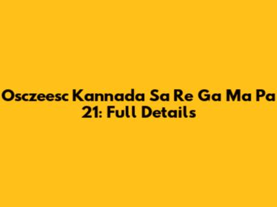 Osczeesc Kannada Sa Re Ga Ma Pa 21: Full Details