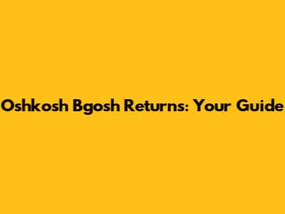 Oshkosh B'gosh Returns: Your Guide
