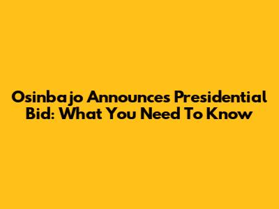 Osinbajo Announces Presidential Bid: What You Need To Know