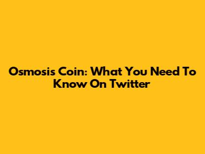 Osmosis Coin: What You Need To Know On Twitter