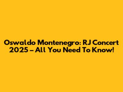 Oswaldo Montenegro: RJ Concert 2025 – All You Need To Know!