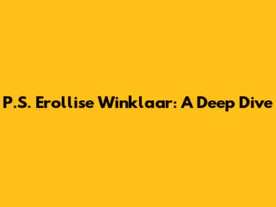 P.S. Erollise Winklaar: A Deep Dive