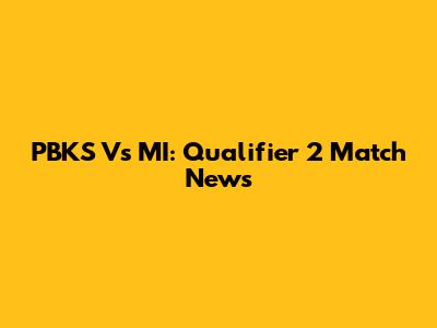 PBKS Vs MI: Qualifier 2 Match News